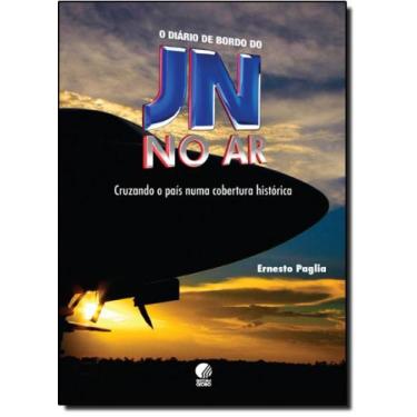 Imagem de Diário de Bordo do JN no Ar: Cruzando o País Numa Cobertura Histórica,