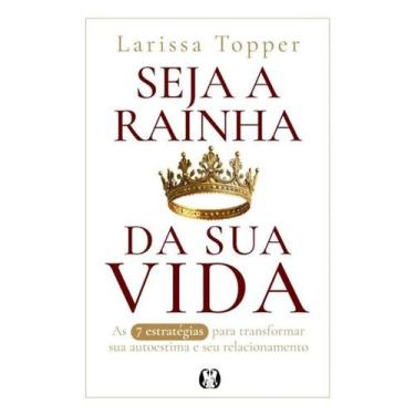 Imagem de Seja a Rainha da Sua Vida - as Sete Estrategias para Transformar Sua A
