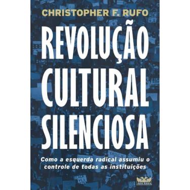 Imagem de Revolução Cultural Silenciosa - Como a Esquerda Radical Assumiu o Cont