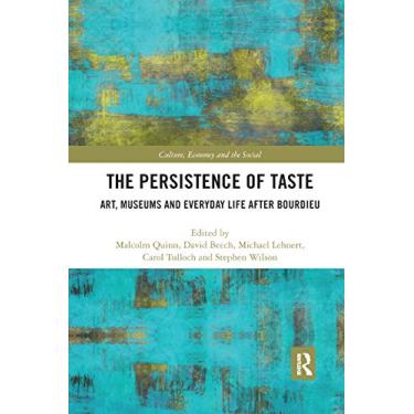Imagem de The Persistence of Taste: Art, Museums and Everyday Life After Bourdieu