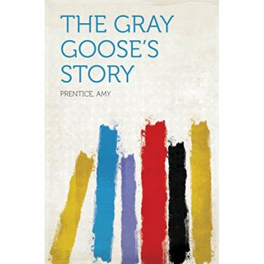 Imagem de The Gray Goose's Story (English Edition)