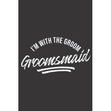 Imagem de Womens Groomsmaid Wedding Party Saying Saying: Daily Planner Notepad To Do Schedule, Medium 6x9 Inches, 100 Pages, Printed Cover