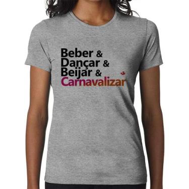 Imagem de Baby Look Beber & Dançar & Beijar & Carnavalizar - Foca na Moda, Cinza