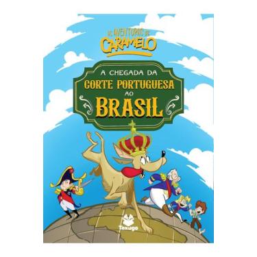 Imagem de Livro - As aventuras de Caramelo: A chegada da corte portuguesa ao Bra