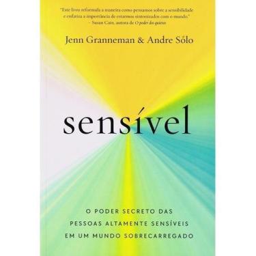 Imagem de Sensível - O Poder Secreto Das Pessoas Altamente Sensíveis Em Um Mundo