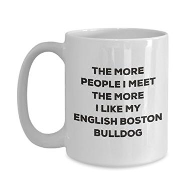 Imagem de Caneca The more people I meet the more I like my English Boston-bulldog - Caneca de café divertida - para amantes de cães