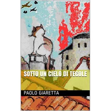 Imagem de Sotto un cielo di tegole (Italian Edition)