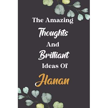 Imagem de The Amazing Thoughts And Brilliant Ideas Of Hanan : Cute Journal Notebook With Name On Front Cover, 120 pages College Ruled Notebook Journal & Diary ... Personalized Notebooks For Girls And Women)