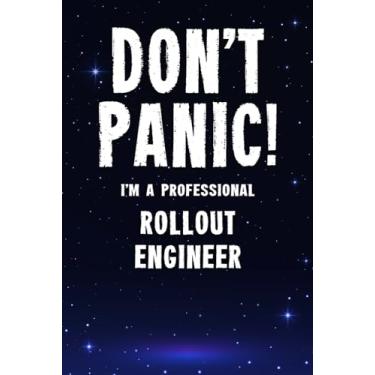 Imagem de Don't Panic! I'm A Professional Rollout Engineer: Customized 100 Page Lined Notebook Journal Gift For A Busy Rollout Engineer: Far Better Than A Throw Away Greeting Card.