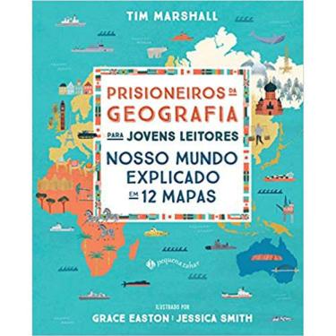 Imagem de Prisioneiros Da Geografia Para Jovens Leitores - Nosso Mundo Explicado Em 12 Mapas