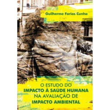 Imagem de Estudo Do Impacto A Saude Humana Na Avaliaçao De Impacto Ambiental, O
