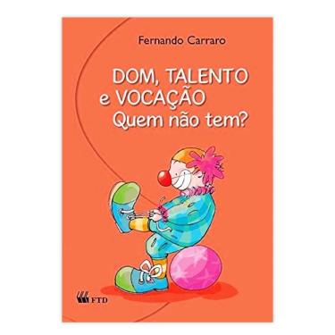 Imagem de Dom, Talento E Vocação: Quem Não Tem - Editora Ftd