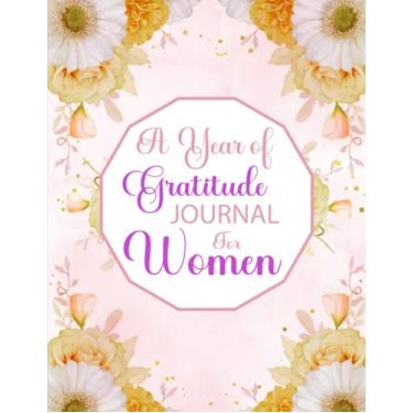 Imagem de Diário de um ano de gratidão para mulheres: um grande diário floral de gratidão para meninas | Diário semanal de 1 ano | Grato por filmes, programas de TV, lugares, ... para uma você mais feliz em