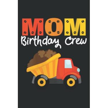 Imagem de Mom Birthday Crew Dumper Dump Truck Birthday Trucks Party Nice Quote: DOG JOURNAL - 6" x 9", 100 Pages: Wide Ruled Paper Notebook Journal | Pretty ... for Home School College for Writing Notes.