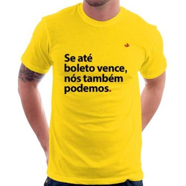Imagem de Camiseta Se até boleto vence, nós também podemos - Foca na Moda, Amare