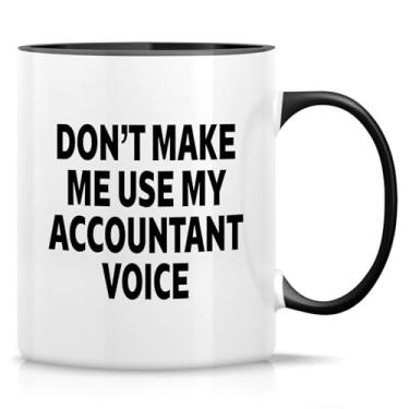 Imagem de Retreez Caneca engraçada de contador - Caneca Don't Make Me Use My Accountant Voice - Caneca de café ou chá de cerâmica de 325 ml - Presente de aniversário, agradecimento do escritório - Caneca branca