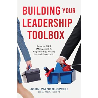 Imagem de Building Your Leadership Toolbox: Based on MBR by Dr. Michael Durst Ph.D.