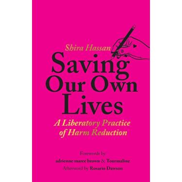 Imagem de Saving Our Own Lives: A Liberatory Practice of Harm Reduction