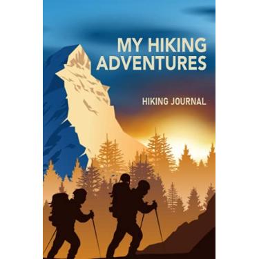Imagem de My Hiking Adventures: Trail Passport Notebook, Diary Reference For Hikes, Write in Prompts For Details and Experience, Hiking Log Book, 6" x 9" Travel Size (Hiking Logbooks and Journals)
