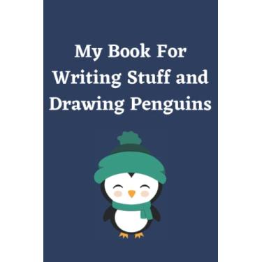 Imagem de My Book For Writing Stuff and Drawing Penguins: Funny Gift Notebook Journal For Co-workers, Friends and Family | 6x9 lined Notebook, 120 Pages Funny Office Notebooks
