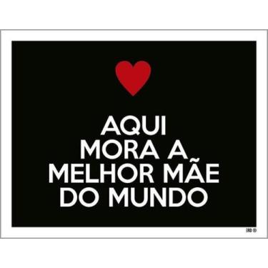 Imagem de Kit 3 Placas Aqui Mora Melhor Mãe Do Mundo 27X35 - Sinalizo
