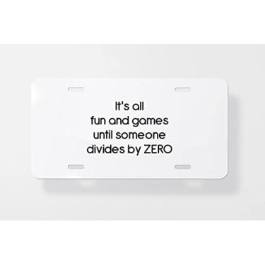 Imagem de Its All Fun and Games Until Someone Divides by Zero Capa de placa de licença - Capa de placa de carro nova para carro - Capa de moldura para placa de carro 15 x 30 cm