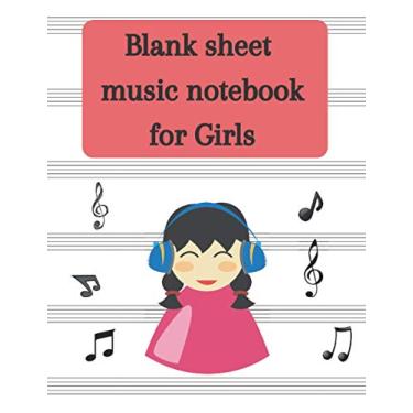 Imagem de Blank Sheet Music Notebook For Girls: Music Writing Notebook For Girls|Blank Sheet Music Manuscript Paper for Girl | Wide Staff Blank Manuscript ... notebook for Girls (8.5 x 11 Inch ,110 pages)