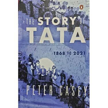 Imagem de The Story of Tata: 1868 to 2021: 1868 to 2021 an Authorized Account of the Tata Family and Their Companies with Exclusive Interviews with Ratan Tata Non-Fiction Biography, Penguin Books