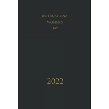 Imagem de International Women's Day 2022: Present For 8 March Happy Women's Day, 190 pages. 6×9 Inches Blank Lined Notbook, Journal Gift For Women And Girl