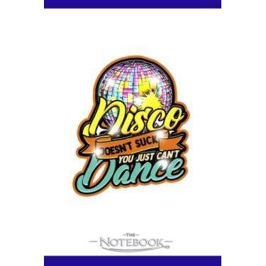 Imagem de Notebook: Disco Doesnt Suck You Just Cant Dance Disco: Notebook, Composition book, Exercise book, Journal, Diary, School 120 Pages 6 x 9 inches