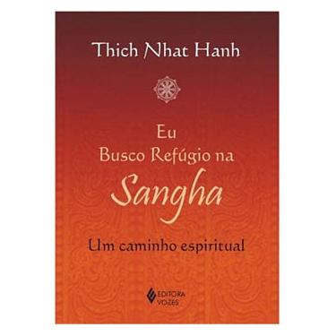Imagem de Livro - Eu Busco Refúgio na Sangha: Um Caminho Espiritual - Thich Nhât Hanh