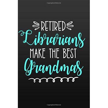 Imagem de Retired Librarians Make the Best Grandmas: Diários pautados em branco (15,24 cm x 22,86 cm) para histórias de vovó, memórias e lembranças, presentes de aposentadoria para avós... Presente, presente de dia das mães para avós