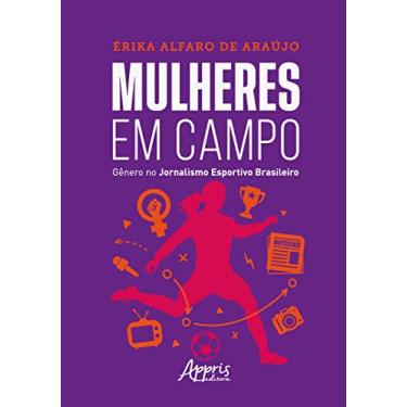 Imagem de Mulheres em Campo: Gênero no Jornalismo Esportivo Brasileiro