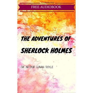 Imagem de The Adventures of Sherlock Holmes: By Arthur Conan Doyle : Illustrated (English Edition)