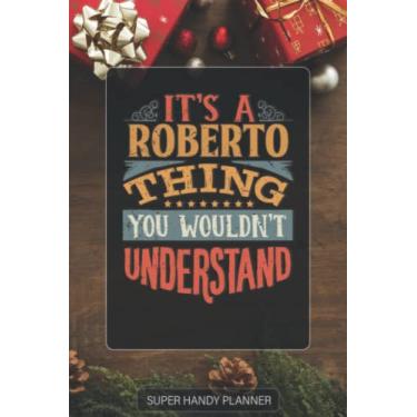 Imagem de Roberto: It's A Roberto Thing You Wouldnt Understand - Custom Name Gift Planner Calendar Notebook Journal