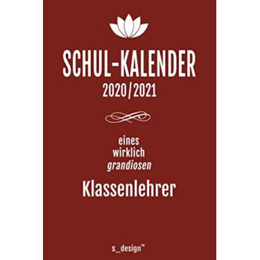 Imagem de Schulplaner Lehrer-Kalender 2020/2021 für Klassenlehrer: Wochen-Kalender von August 2020 bis August 2021 inkl. vielen Extra-Übersichten [Schul-Kalender/Termin-Planer/Lehrer Notizbuch]