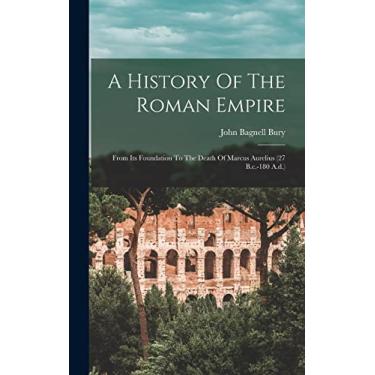 Imagem de A History Of The Roman Empire: From Its Foundation To The Death Of Marcus Aurelius (27 B.c.-180 A.d.)