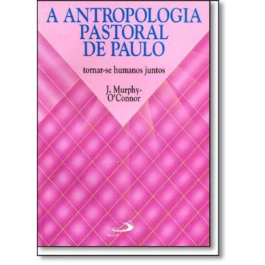 Imagem de Antropologia Pastoral de Paulo, A: Tornar-se Humanos Juntos - - PAULUS