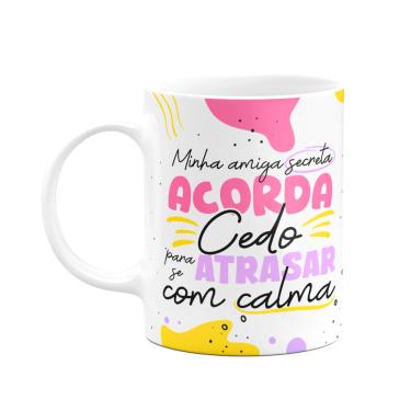 Imagem de Caneca Minha amiga Secreta - Acorda cedo p atrasar com calma