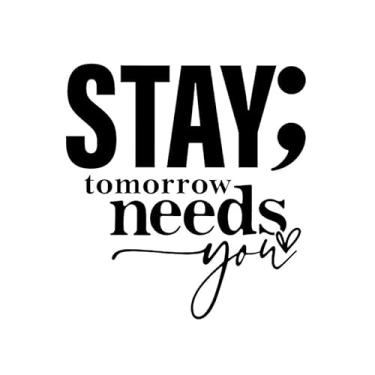 Imagem de Adesivo decalque vinil Stay Tomorrow Needs You Semicolon Mental Health NOK |Laptop Carros Caminhões| Preto |15 x 14 cm|NOK2334