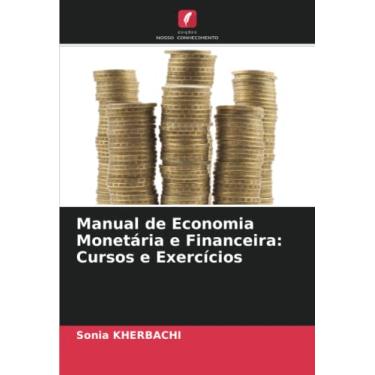 Imagem de Manual de Economia Monetária e Financeira: Cursos e Exercícios