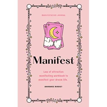Imagem de Manifestation Journal: Law Of Attraction Planner To Manifest Your Dream Life - Abundance Mindset: Law Of Attraction Manifesting Workbook & Journal To Manifest Your Dreams