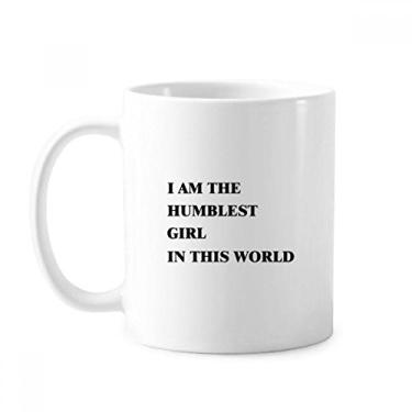 Imagem de Caneca I Am The Humblest Girl cerâmica cerâmica xícara de café porcelana louça