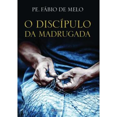 Imagem de Livro O Discípulo Da Madrugada - Padre Fabio De Melo