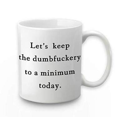 Imagem de Caneca de café Lets Keep The Dumb Let's Keep the Annoyance to a Minimum Today Caneca de café engraçada para amigos de escritório Natal elefante branco presentes para colegas de trabalho amigos homens