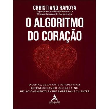 Imagem de Livro - Algoritmo Do Coracao - Dilemas, Desafios E Perspectivas Estrat