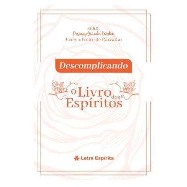 Imagem de Descomplicando O Livro dos Espíritos - EDITORA LETRA ESPRITA
