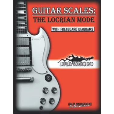 Imagem de Guitar Scales: THE LOCRIAN MODE: GUITAR SCALES by Luca Mancino: 7