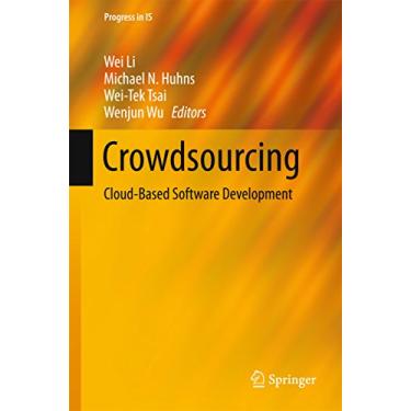 Imagem de Crowdsourcing: Cloud-Based Software Development (Progress in IS) (English Edition)