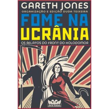 Imagem de Livro - Fome na Ucrânia - Os relatos do front do Holodomor